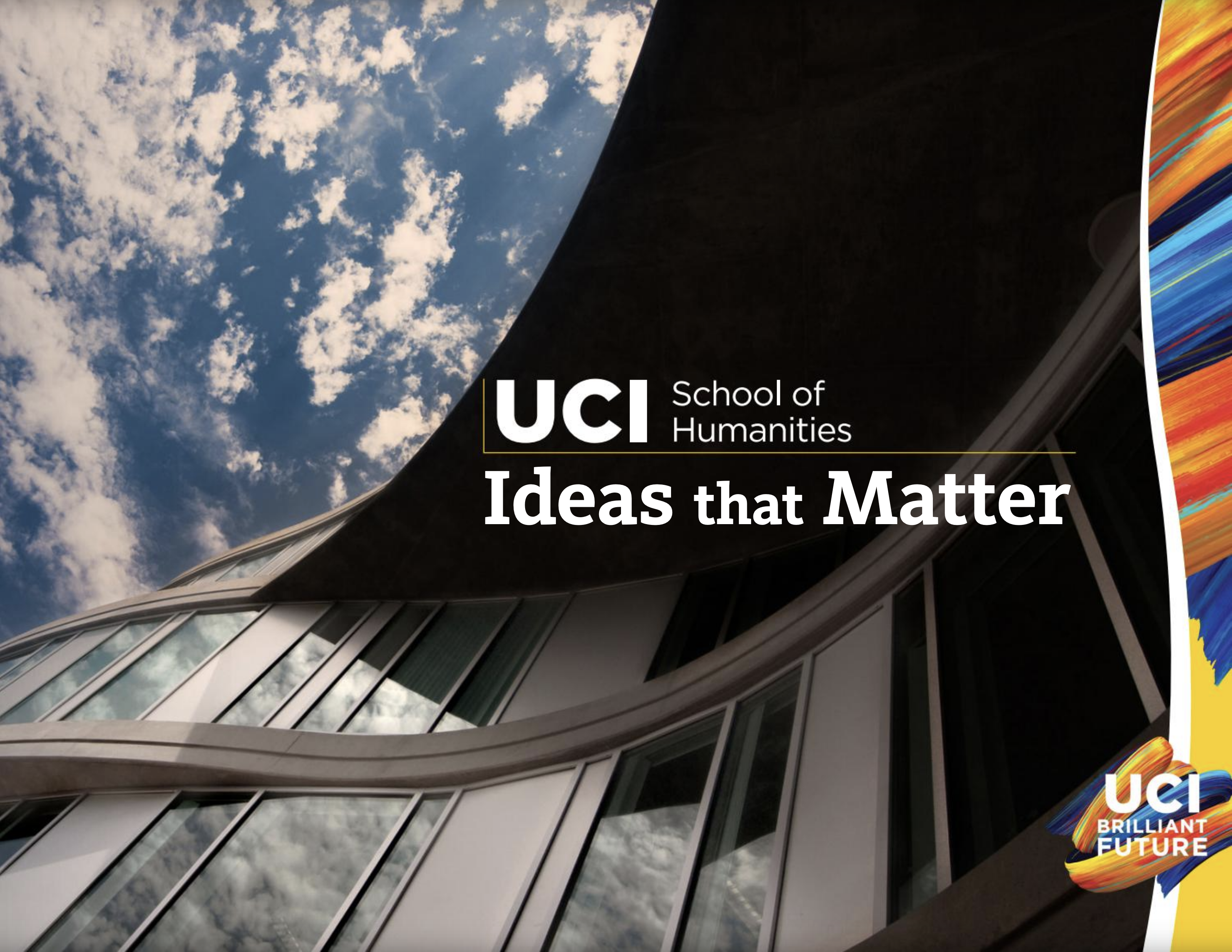 An image of Humanities Gateway from below with the words UCI School of Humanities and Ideas that Matter
