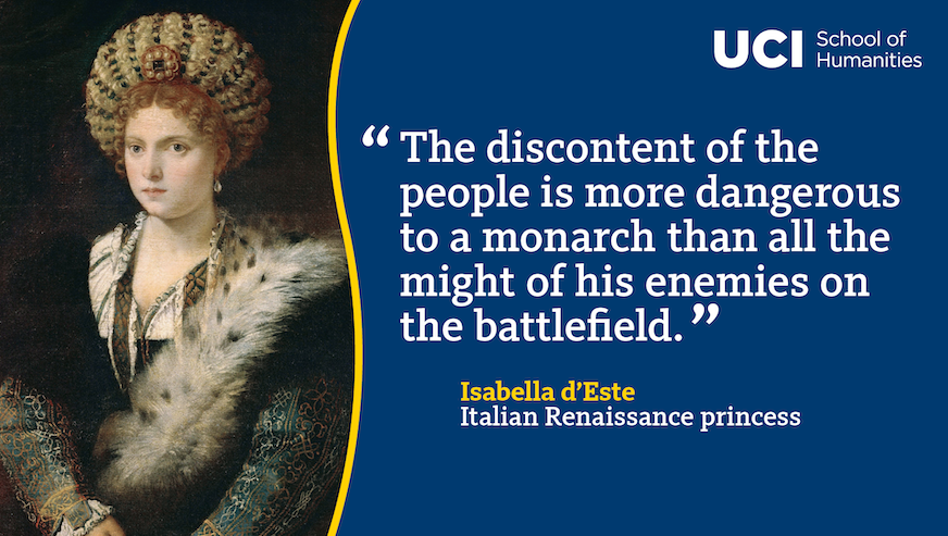 A quote from Isabella d'Este: "The discontent of the people is more dangerous to a monarch than all the might of his enemies on the battlefield."