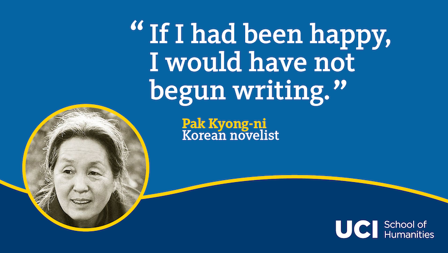 A quote from Pak Kyong-ni: "If I had been happy, I would have not begun writing."