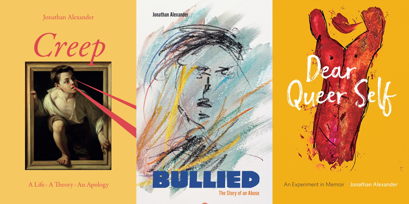 From left to right, the covers of Jonathan Alexander's books "Creep," "Bullied" and "Dear Queer Self"