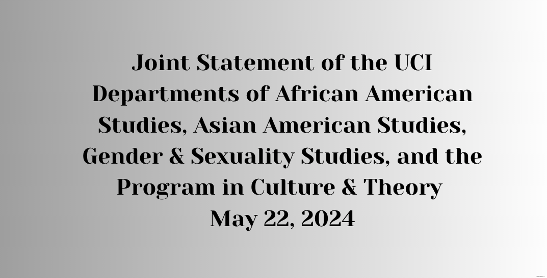 Joint Statement of the UCI Departments of African American Studies, Asian American Studies, and Gender & Sexuality Studies