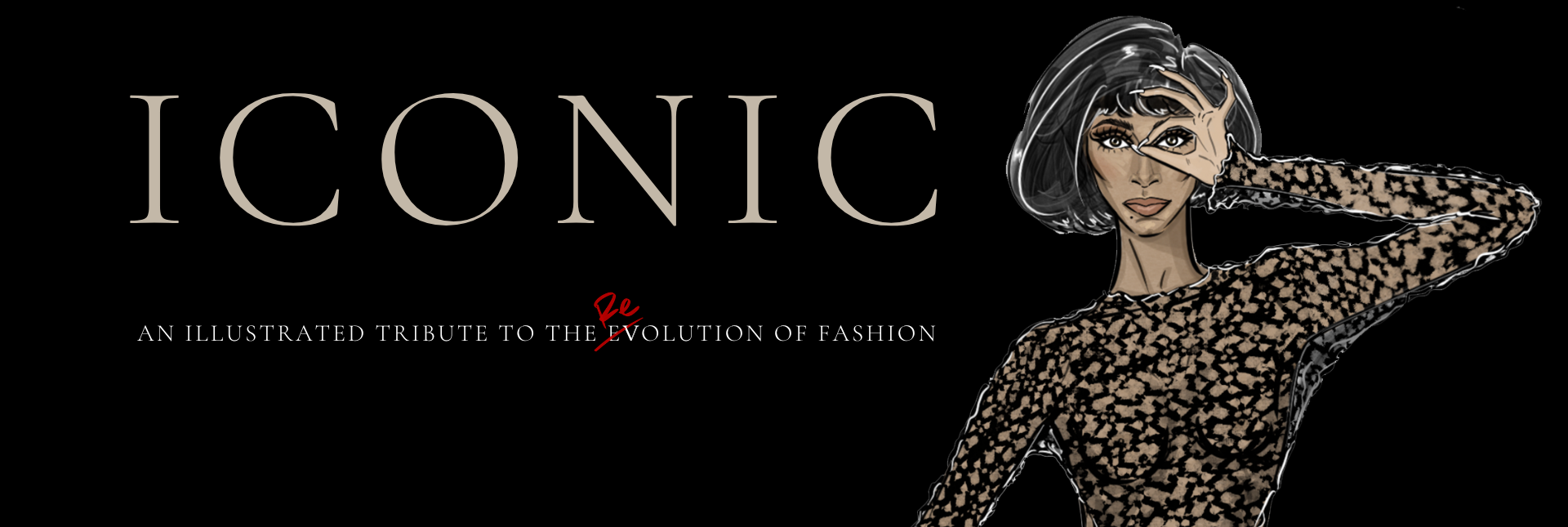 A black rectangle with the words "Iconic: An Illustrated Tribute to the Revolution of Fashion," featuring an illustration of a woman in a stylish evening gown.