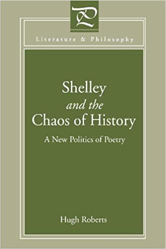 Shelley and the Chaos of History: A New Politics of Poetry