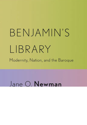 Benjamin's Library: Modernity, Nation, and the Baroque