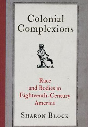 Colonial Complexions: Race and Bodies in Eighteenth-Century 