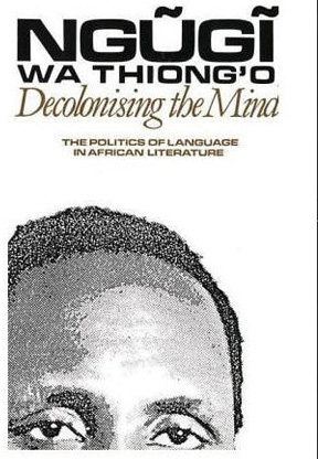 Decolonising the Mind: The Politics of Language in African L