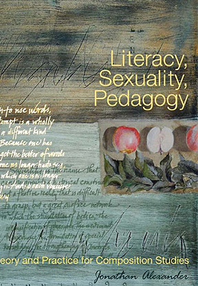 Literacy, Sexuality, Pedagogy: Theory and Practice for Compo