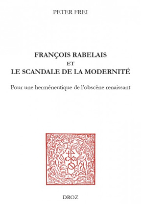 François Rabelais et le scandale de la modernité pour une he