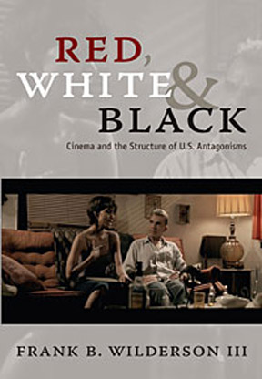 Red, White & Black: Cinema and the Structure of U.S. Antagon