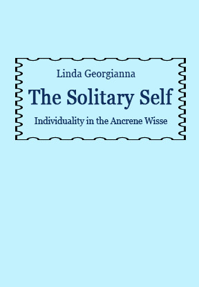 The Solitary Self: Individuality in the Ancrene Wisse