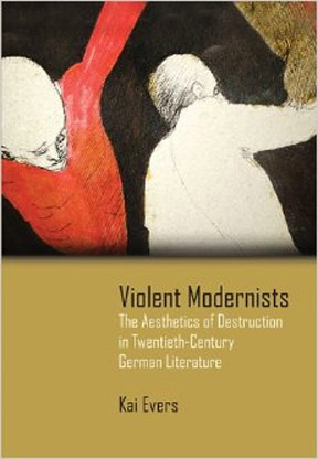 Violent Modernists: The Aesthetics of Destruction in Twentie
