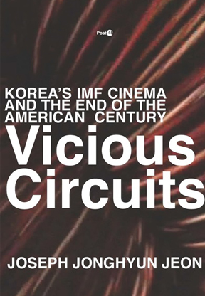 Vicious Circuits Korea’s IMF Cinema and the End of the Ameri