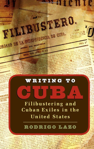 Writing to Cuba: Filibustering and Cuban Exiles in the Unite