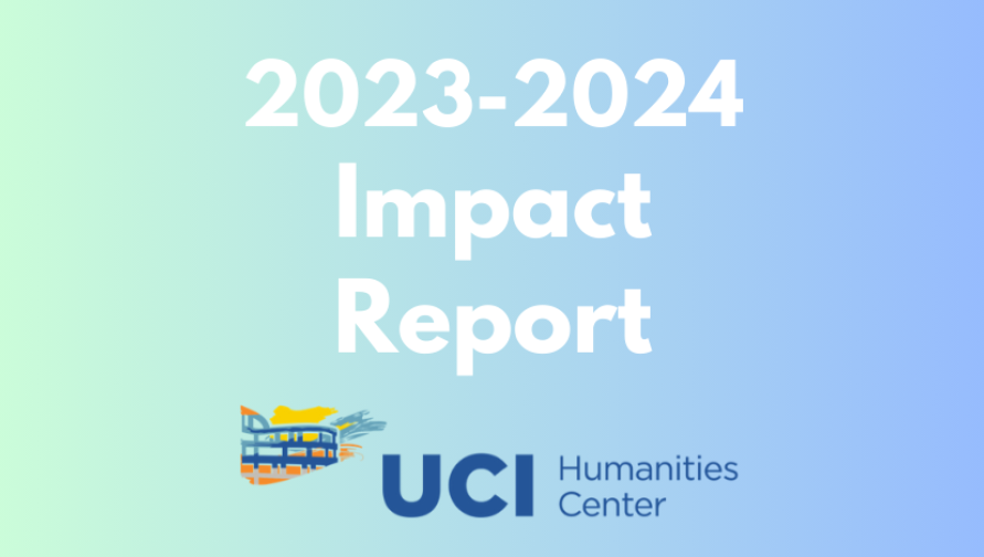 gradient green blue background with UCI humanities center logo; text "2023-2024 Impact Report"