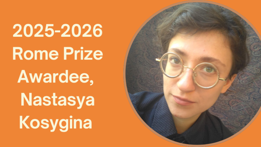 headshot of a woman with short brown hair and glasses; text, 2025-2026 Rome Prize Awardee, Nastasya Kosygina