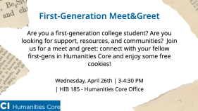 First Gen Meet and Greet. April 26th 3:00-4:30 in HIB 185