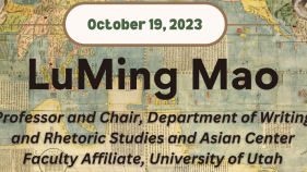 A designed photo with text that reads "LuMing Mao Professor and Chair of the Department of Writing and Rhetoric Studies and Asian Center Faculty Affiliate at the University of Utah"