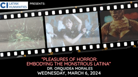 Pleasures of Horror: Embodying The Monstrous Latina with Dr. Orquidea Morales