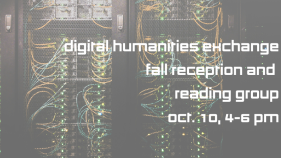 background of data center internal systems, with white text: digital humanities exchange fall reception and reading group