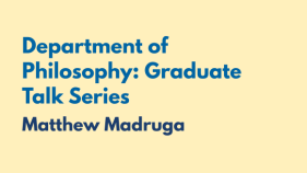 Grad Talk Series: Matthew Madruga