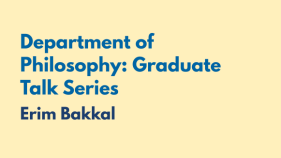 Grad Talk Series: Erim Bakkal