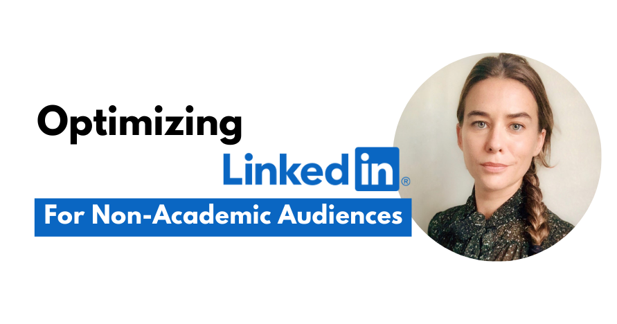 Text saying "Optimizing LinkedIn for Non-Academic Audiences" with headshot of woman with blondish braided hair