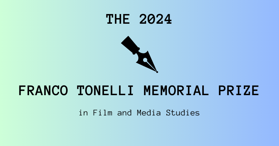 The 2024 Franco Tonelli Memorial Prize in Film & Media Studies