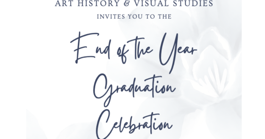 Art History and Visual Studies End of Year Celebration