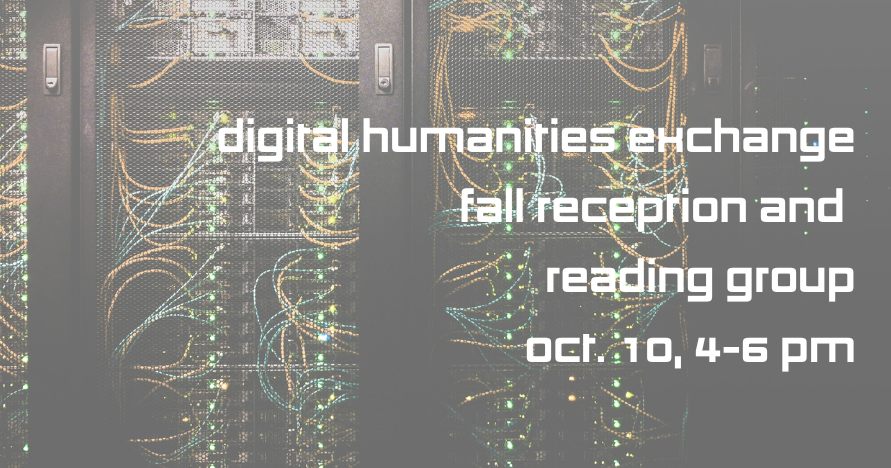 background of data center internal systems, with white text: digital humanities exchange fall reception and reading group