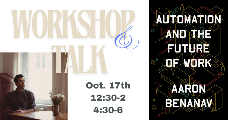 Aaron Benanav workshop and talk oct. 17th; headshot and book cover