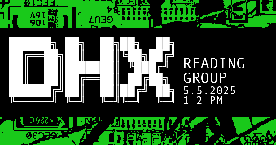DHX reading group, 5.5.25 1-2 pm white text; green and black background