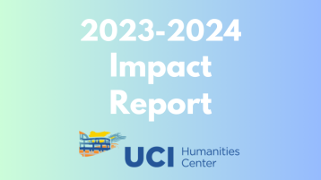 gradient green blue background with UCI humanities center logo; text "2023-2024 Impact Report"