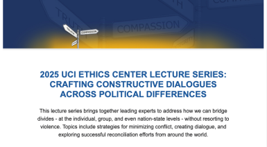 2025 UCI ETHICS CENTER LECTURE SERIES: CRAFTING CONSTRUCTIVE DIALOGUES ACROSS POLITICAL DIFFERENCES