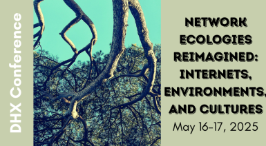 upside photo of tree; text DHX conference, network ecologies reimagined: internets, environments, and cultures