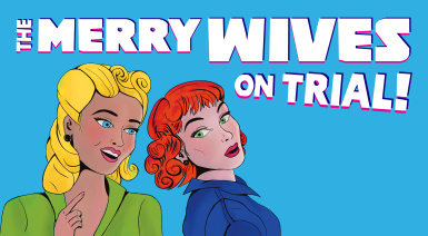 The Merry Wives on Trial! Two women looking sassy.