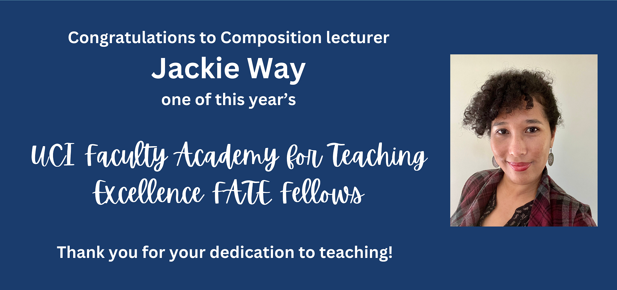 Congratulations to Jackie Way, one of this year's UCI Faculty Academy for Teaching Excellence FATE Fellows!