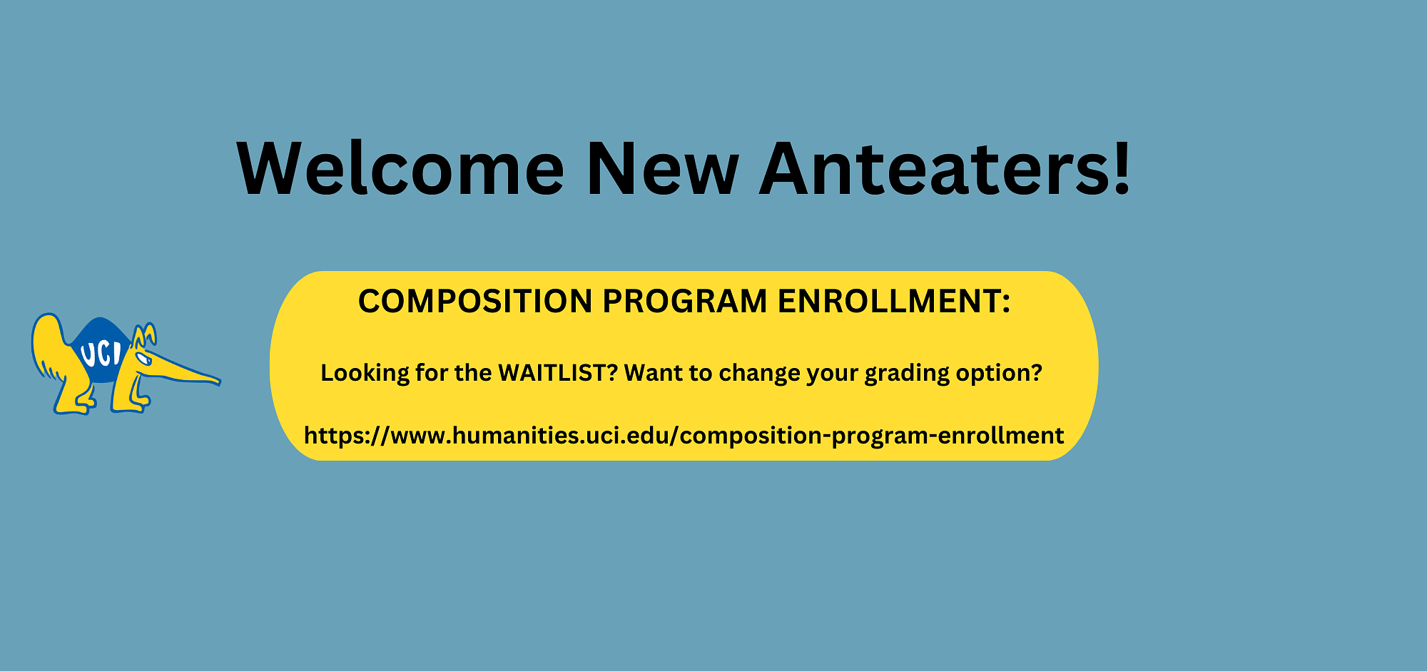 For enrollment information go to: https://www.humanities.uci.edu/composition-program-enrollment.