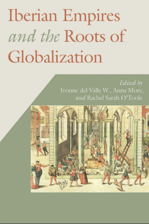 Iberian Empires and Globalization
