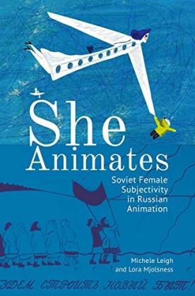 She Animates: Gendered Soviet and Russian Animation Cover