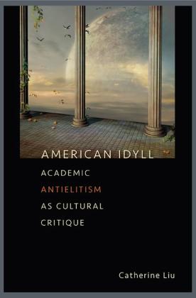 American Idyll: Academic Antielitism as Cultural Critique