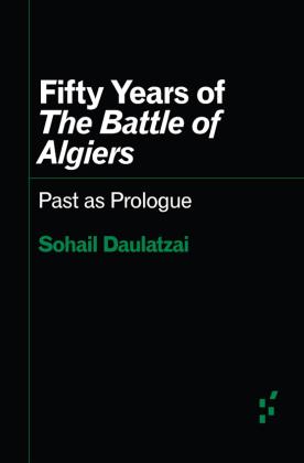 Fifty Years of The Battle of Algiers: Past as Prologue