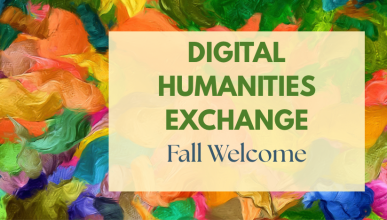 abstract painting with brushstrokes, text "Digital Humanities Exchange Fall Welcome"